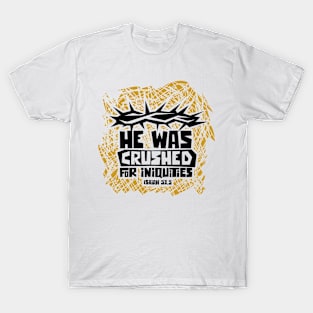 He was crushed for iniquities T-Shirt